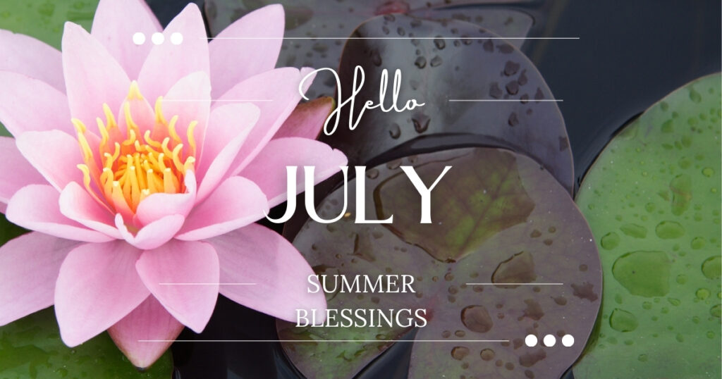 Hello July with quote of "Summer Blessings: and background image of a pink water lily.